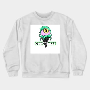 Don't Melt Crewneck Sweatshirt